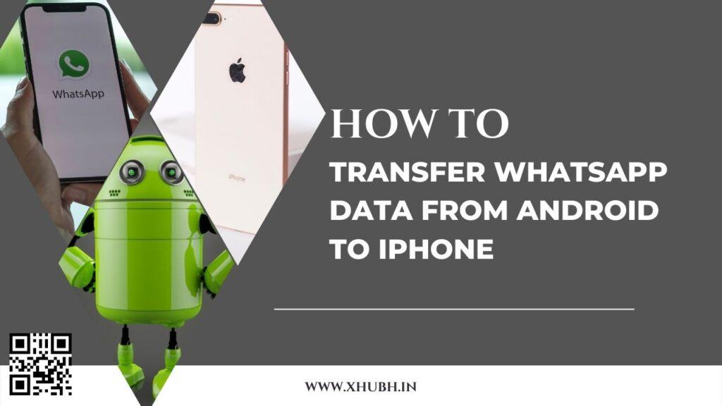 How To Transfer WhatsApp Data from Android to iPhone