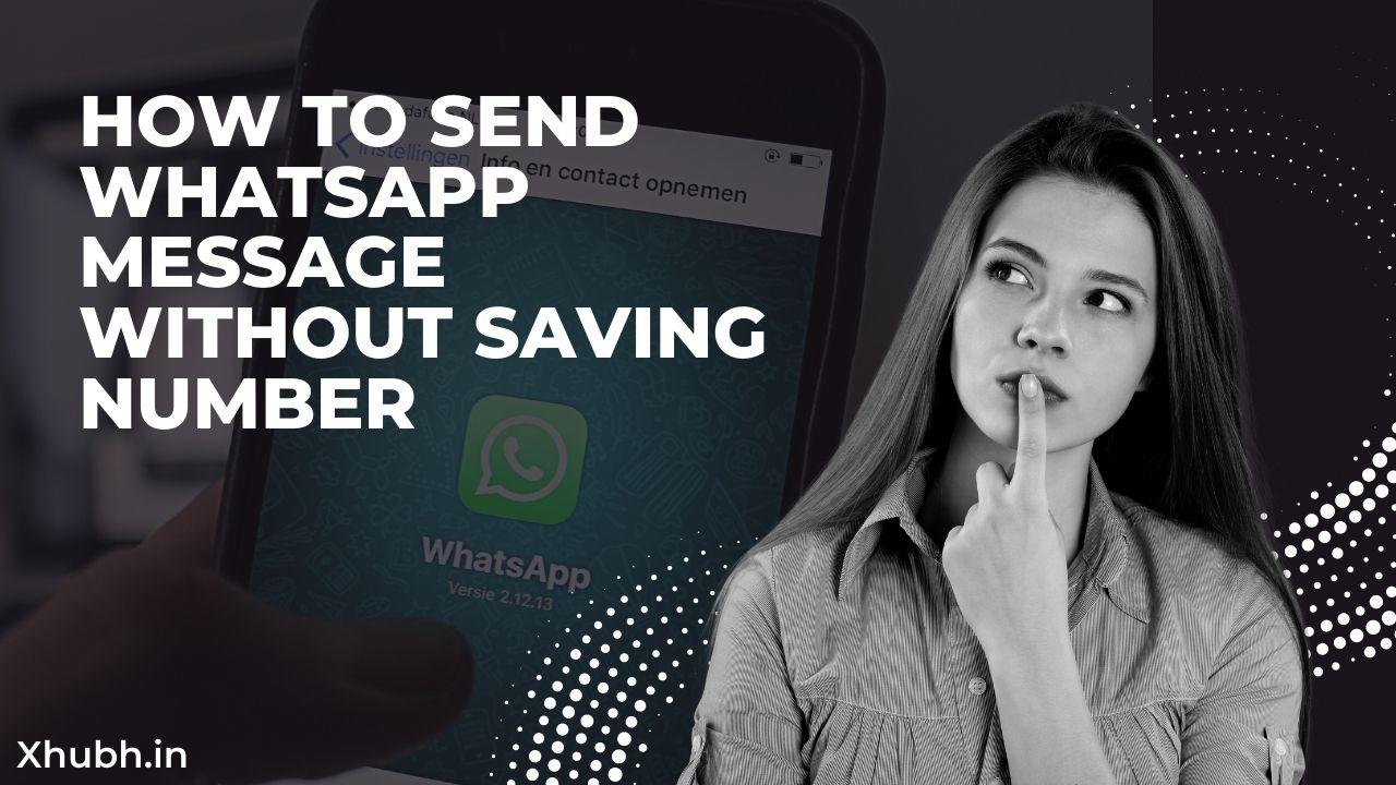 HOW TO SEND WHATSAPP MESSAGE WITHOUT SAVING NUMBER