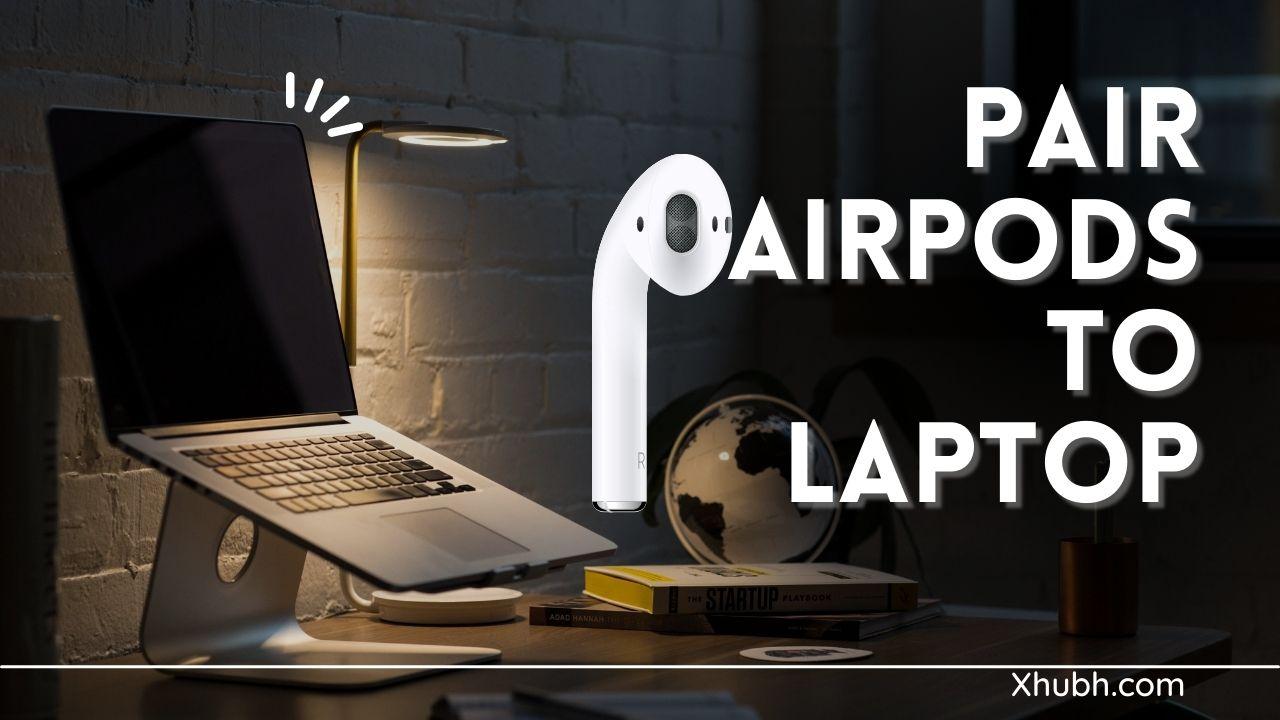 Pair Airpods To Laptop
