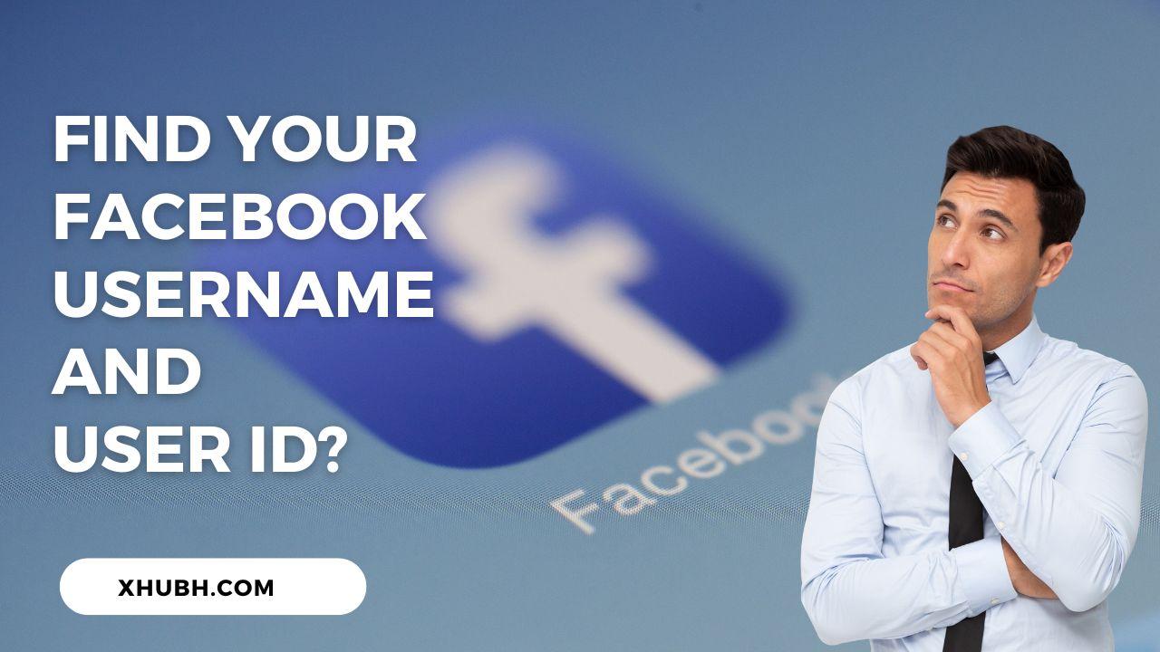 How to Find Your Facebook Username and User ID?